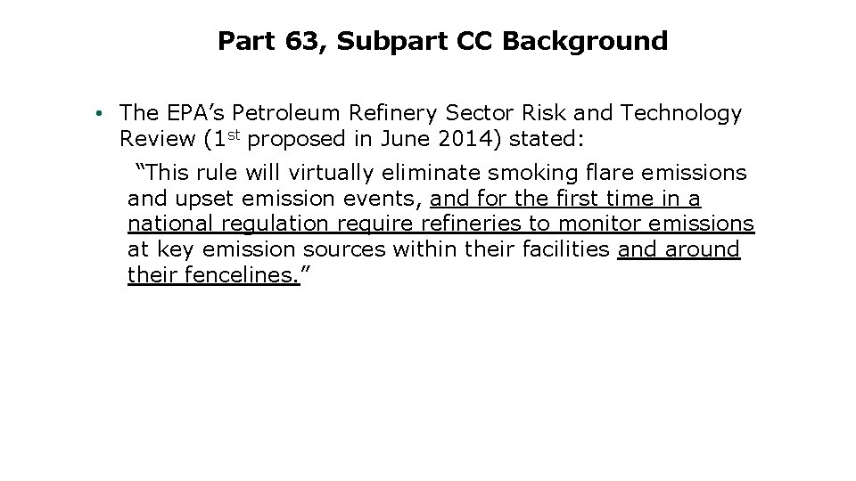 Part 63, Subpart CC Background • The EPA’s Petroleum Refinery Sector Risk and Technology