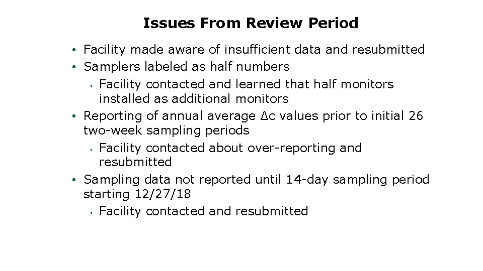 Issues From Review Period • Facility made aware of insufficient data and resubmitted •