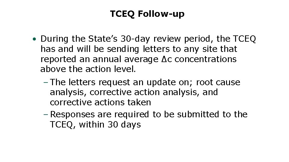 TCEQ Follow-up • During the State’s 30 -day review period, the TCEQ has and