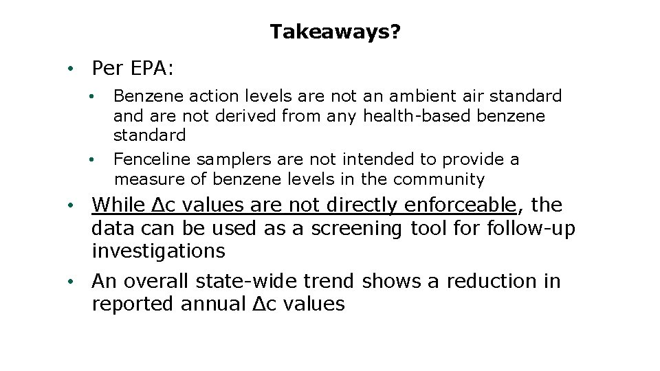 Takeaways? • Per EPA: • • Benzene action levels are not an ambient air