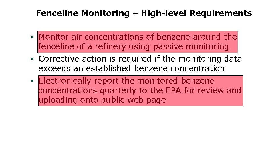 Fenceline Monitoring – High-level Requirements • Monitor air concentrations of benzene around the fenceline
