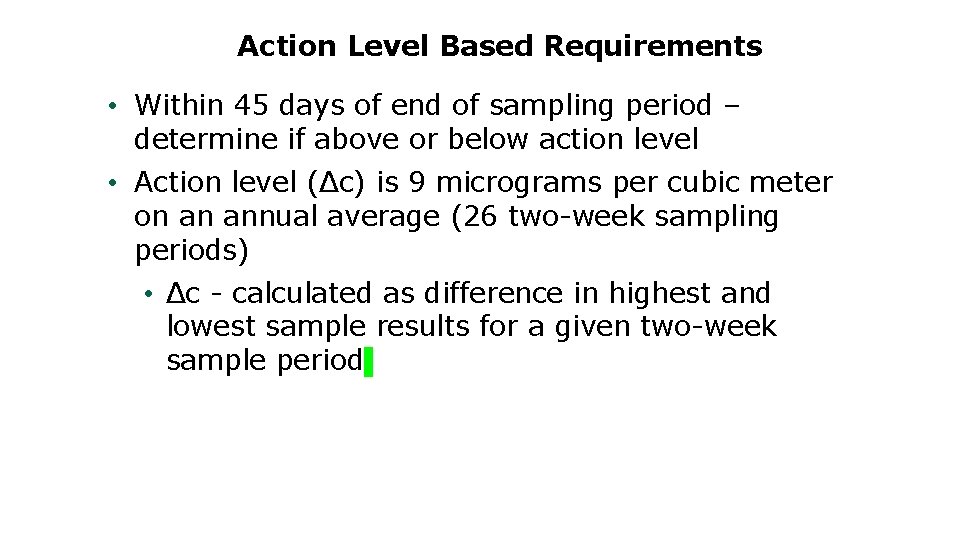 Action Level Based Requirements • Within 45 days of end of sampling period –