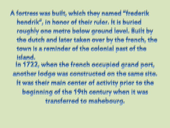 A fortress was built, which they named “frederik hendrik”, in honor of their ruler.