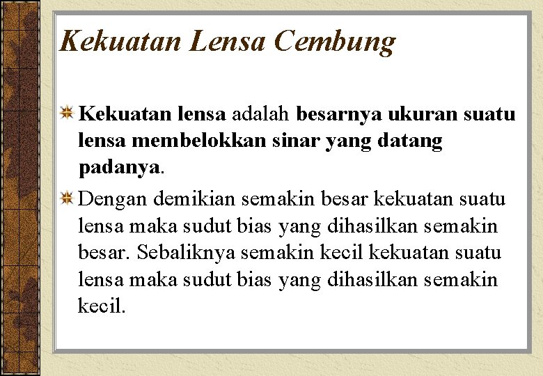 Kekuatan Lensa Cembung Kekuatan lensa adalah besarnya ukuran suatu lensa membelokkan sinar yang datang