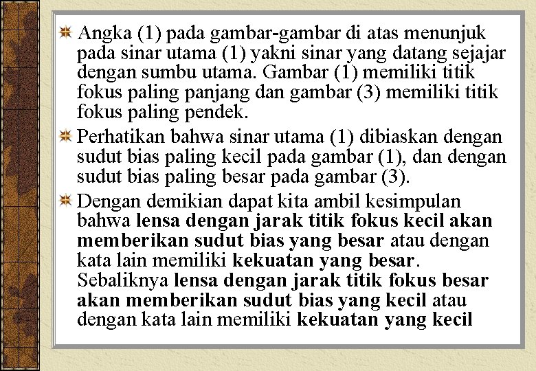 Angka (1) pada gambar-gambar di atas menunjuk pada sinar utama (1) yakni sinar yang