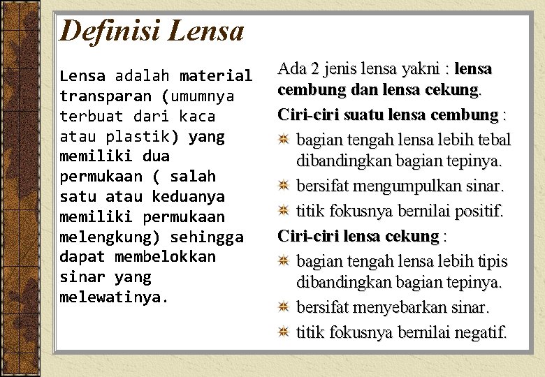 Definisi Lensa adalah material transparan (umumnya terbuat dari kaca atau plastik) yang memiliki dua