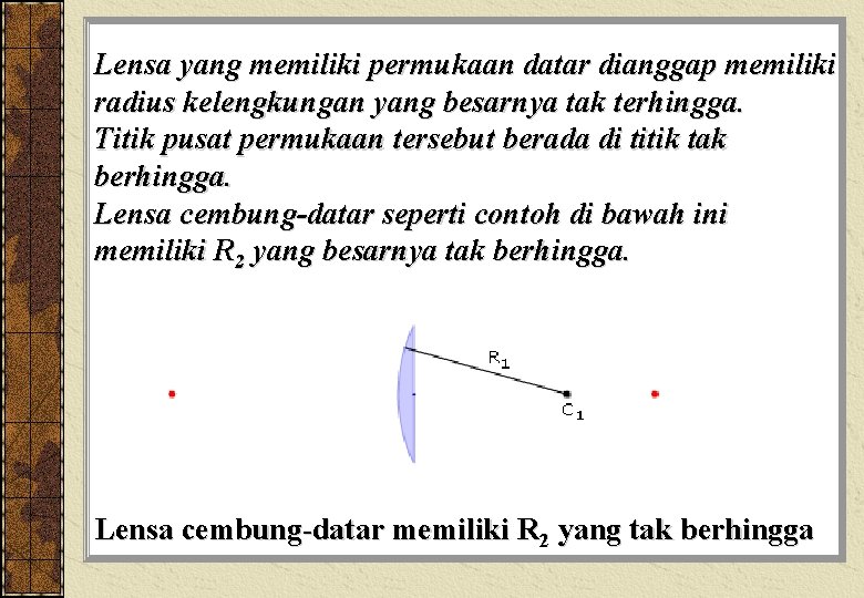 Lensa yang memiliki permukaan datar dianggap memiliki radius kelengkungan yang besarnya tak terhingga. Titik