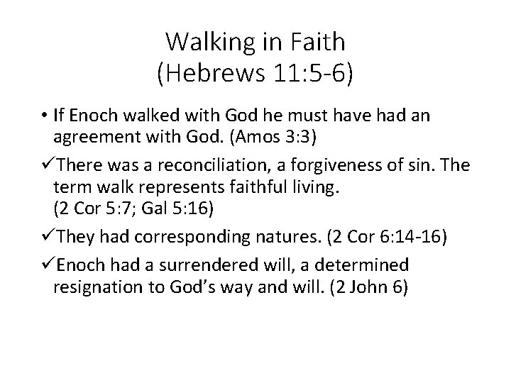 Walking in Faith (Hebrews 11: 5 -6) • If Enoch walked with God he