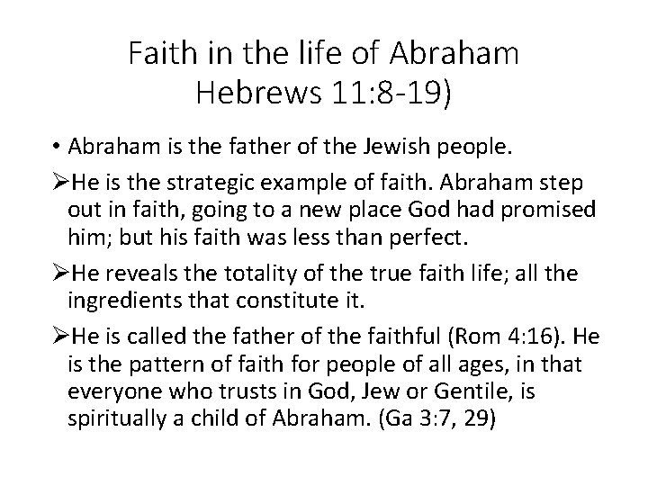 Faith in the life of Abraham Hebrews 11: 8 -19) • Abraham is the