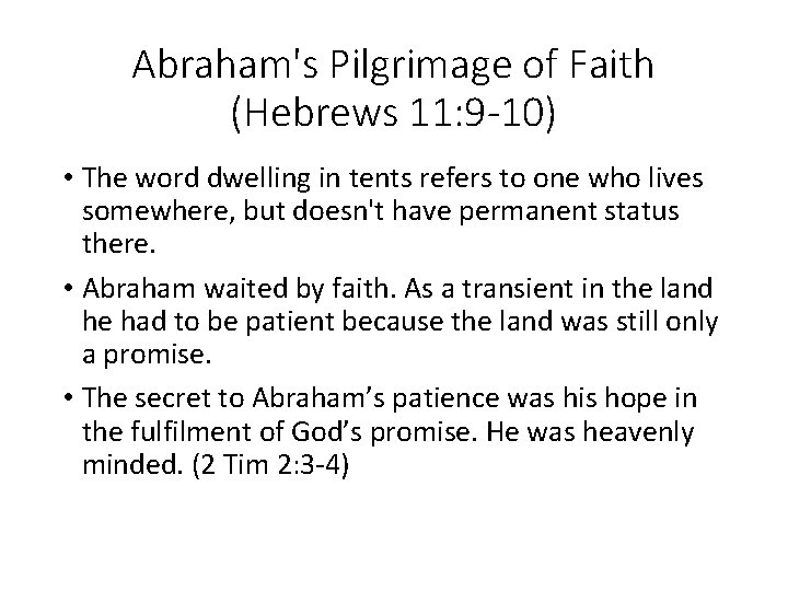 Abraham's Pilgrimage of Faith (Hebrews 11: 9 -10) • The word dwelling in tents
