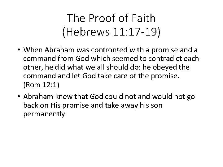 The Proof of Faith (Hebrews 11: 17 -19) • When Abraham was confronted with