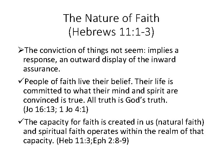 The Nature of Faith (Hebrews 11: 1 -3) ØThe conviction of things not seem: