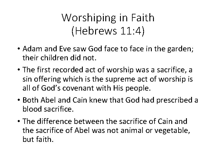 Worshiping in Faith (Hebrews 11: 4) • Adam and Eve saw God face to