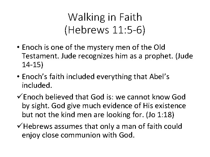 Walking in Faith (Hebrews 11: 5 -6) • Enoch is one of the mystery