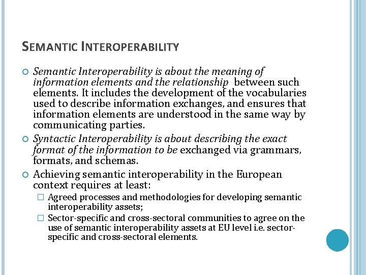 SEMANTIC INTEROPERABILITY Semantic Interoperability is about the meaning of information elements and the relationship