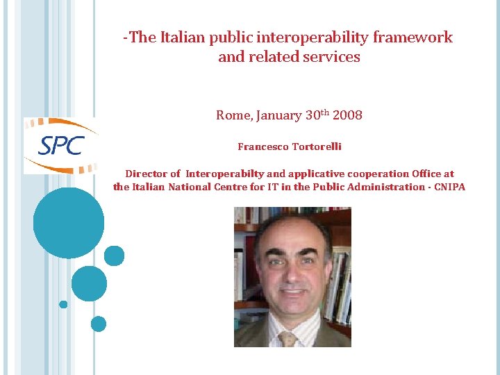 -The Italian public interoperability framework and related services Rome, January 30 th 2008 Francesco