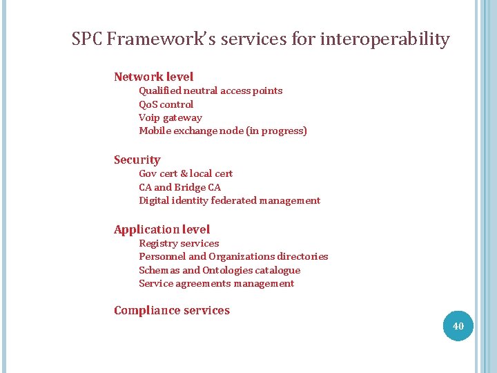 SPC Framework’s services for interoperability Network level Qualified neutral access points Qo. S control