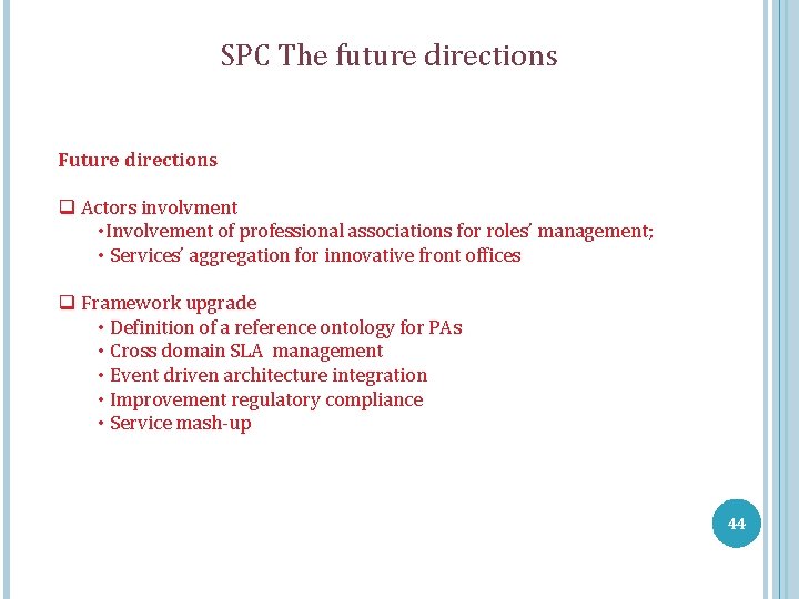 SPC The future directions Future directions q Actors involvment • Involvement of professional associations