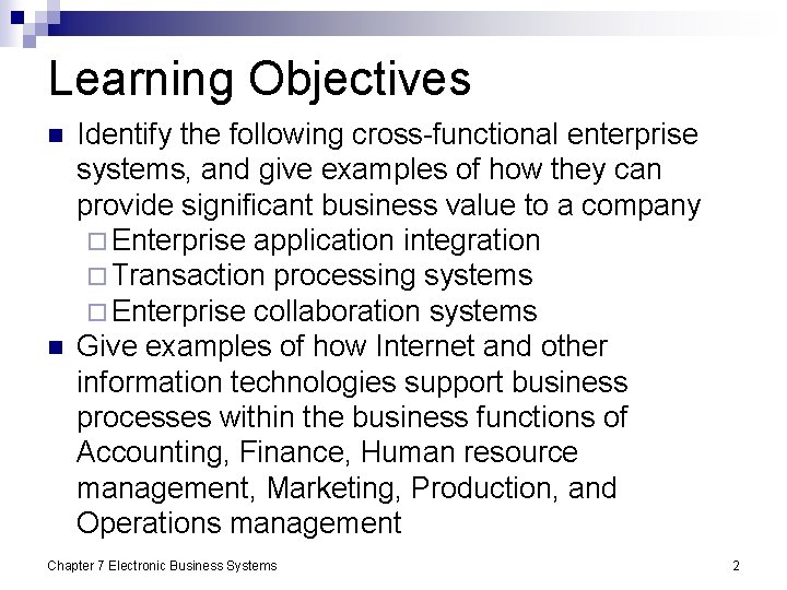 Learning Objectives n n Identify the following cross-functional enterprise systems, and give examples of