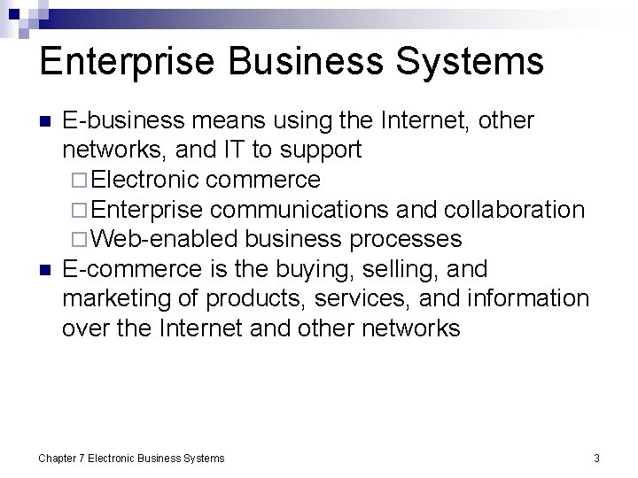 Enterprise Business Systems n n E-business means using the Internet, other networks, and IT