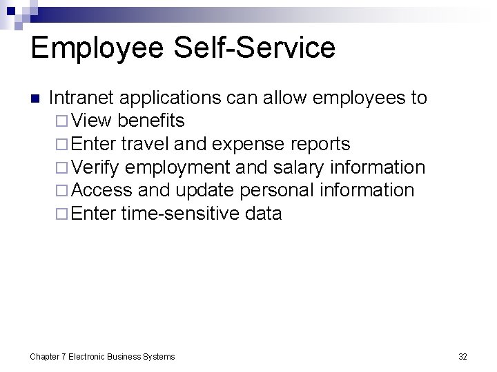 Employee Self-Service n Intranet applications can allow employees to ¨ View benefits ¨ Enter