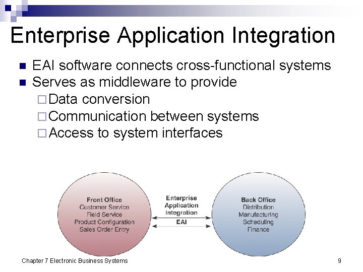 Enterprise Application Integration n n EAI software connects cross-functional systems Serves as middleware to