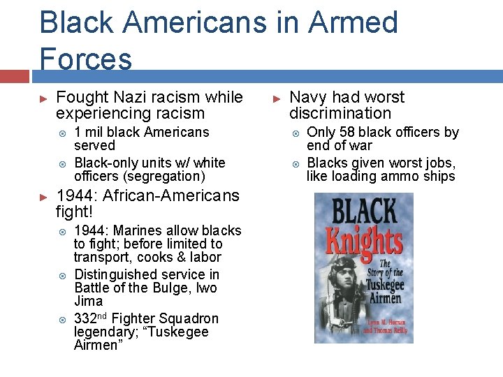 Black Americans in Armed Forces ► Fought Nazi racism while experiencing racism ► 1