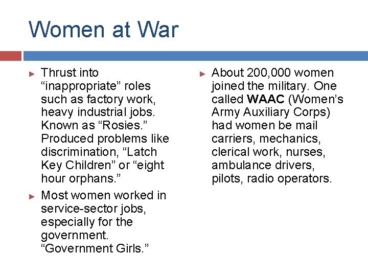 Women at War ► ► Thrust into “inappropriate” roles such as factory work, heavy