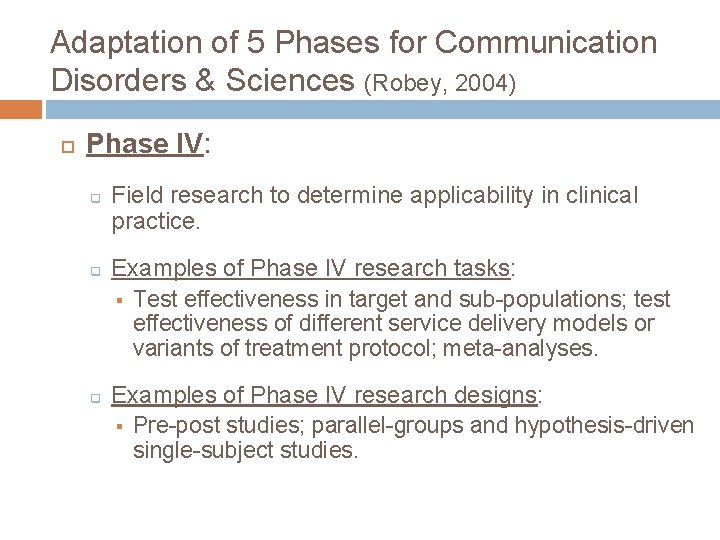 Adaptation of 5 Phases for Communication Disorders & Sciences (Robey, 2004) Phase IV: q