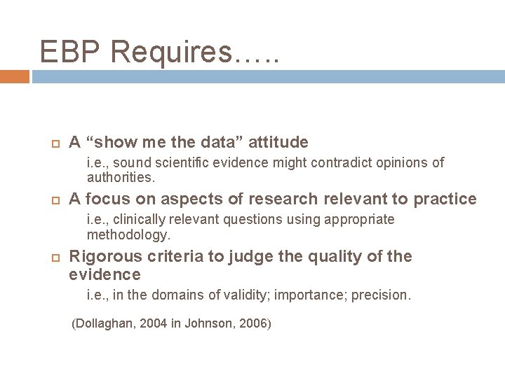 EBP Requires…. . A “show me the data” attitude i. e. , sound scientific