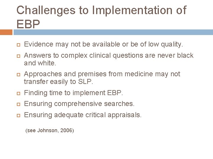 Challenges to Implementation of EBP Evidence may not be available or be of low
