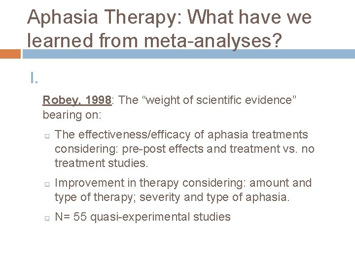 Aphasia Therapy: What have we learned from meta-analyses? I. Robey, 1998: The “weight of