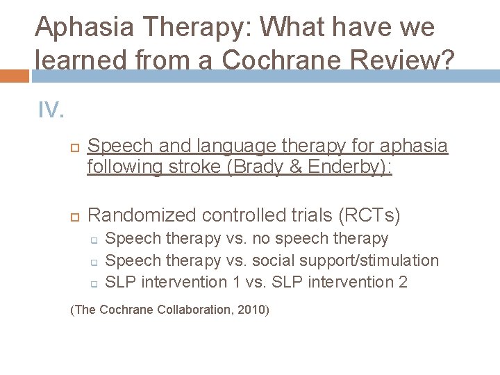 Aphasia Therapy: What have we learned from a Cochrane Review? IV. Speech and language