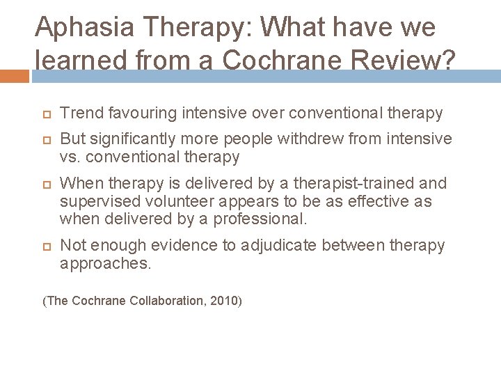 Aphasia Therapy: What have we learned from a Cochrane Review? Trend favouring intensive over
