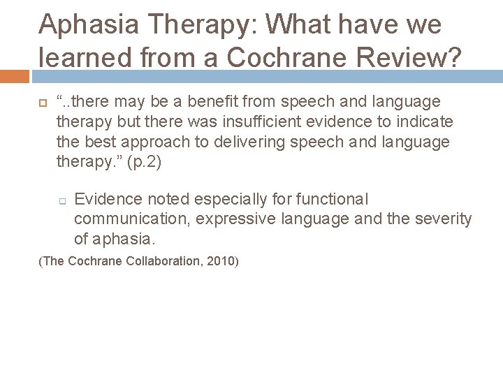 Aphasia Therapy: What have we learned from a Cochrane Review? “. . there may
