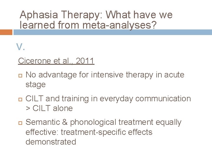 Aphasia Therapy: What have we learned from meta-analyses? V. Cicerone et al. , 2011
