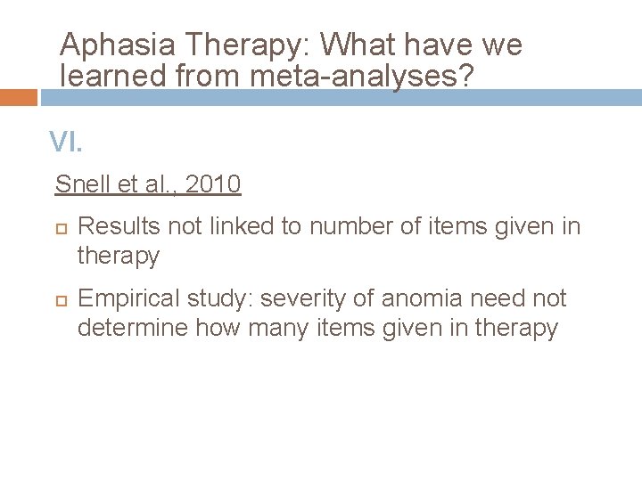 Aphasia Therapy: What have we learned from meta-analyses? VI. Snell et al. , 2010
