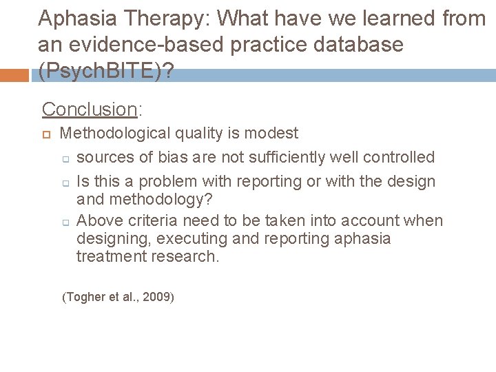 Aphasia Therapy: What have we learned from an evidence-based practice database (Psych. BITE)? Conclusion: