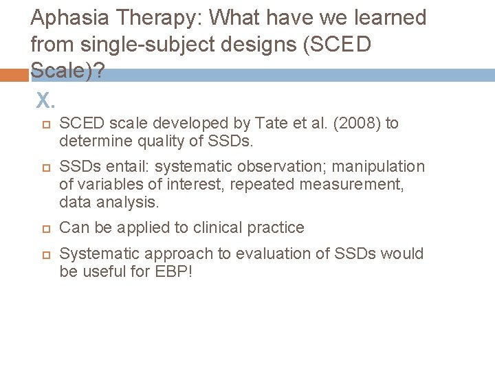 Aphasia Therapy: What have we learned from single-subject designs (SCED Scale)? X. SCED scale