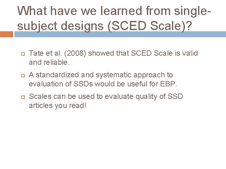 What have we learned from singlesubject designs (SCED Scale)? Tate et al. (2008) showed