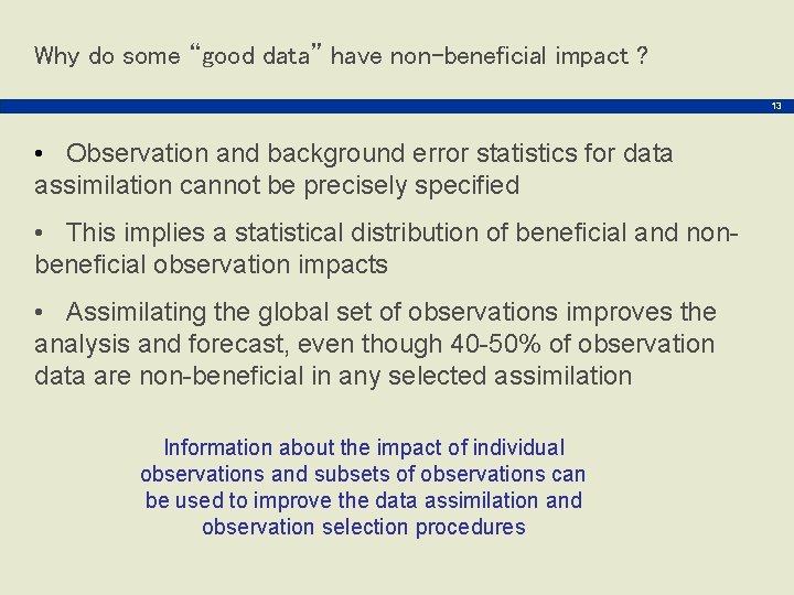 Why do some “good data” have non-beneficial impact ? 13 • Observation and background