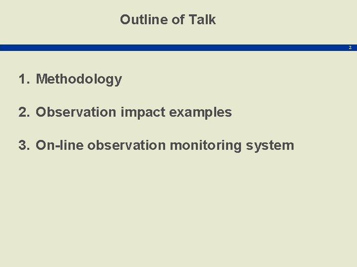 Outline of Talk 2 1. Methodology 2. Observation impact examples 3. On-line observation monitoring