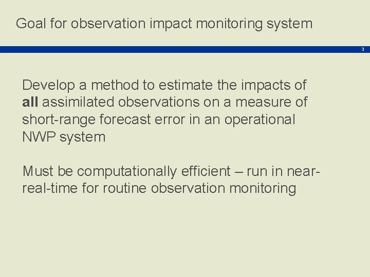 Goal for observation impact monitoring system 3 Develop a method to estimate the impacts