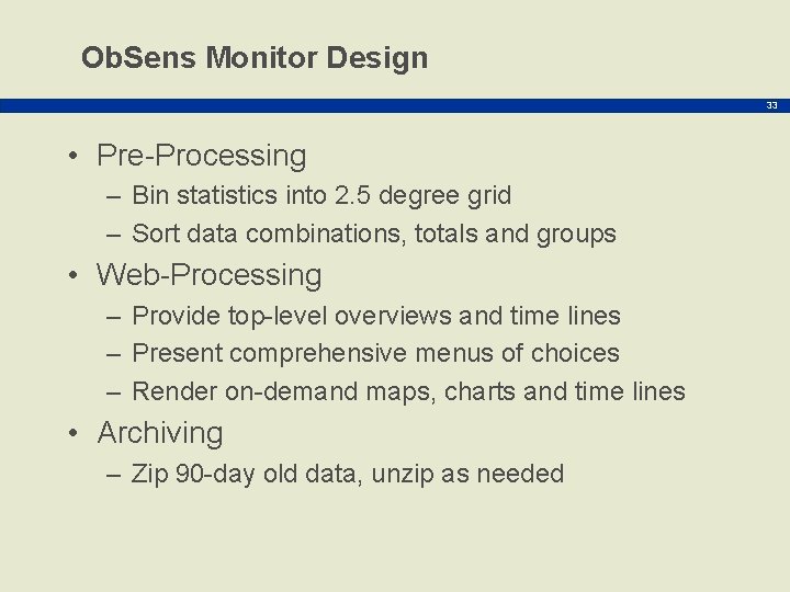 Ob. Sens Monitor Design 33 • Pre-Processing – Bin statistics into 2. 5 degree