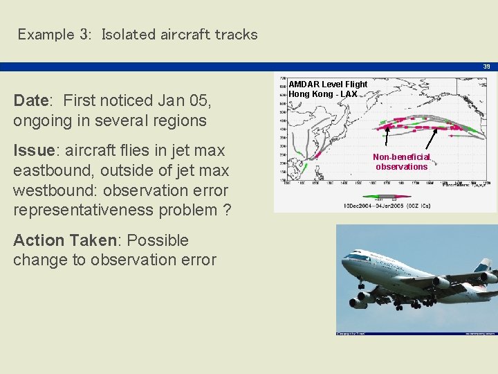 Example 3: Isolated aircraft tracks 39 Date: First noticed Jan 05, ongoing in several