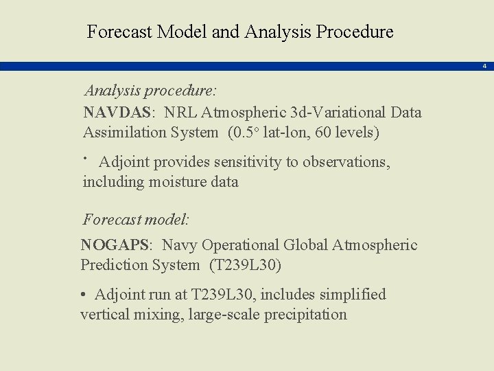 Forecast Model and Analysis Procedure 4 Analysis procedure: NAVDAS: NRL Atmospheric 3 d-Variational Data