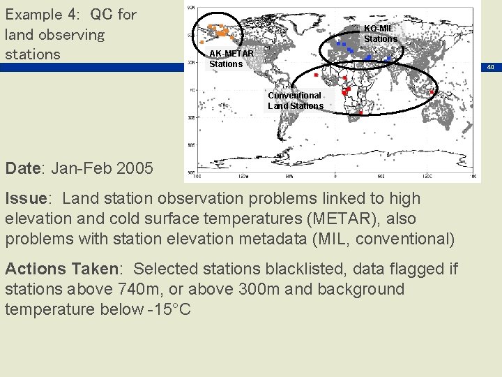 Example 4: QC for land observing stations KQ-MIL Stations AK-METAR Stations 40 Conventional Land