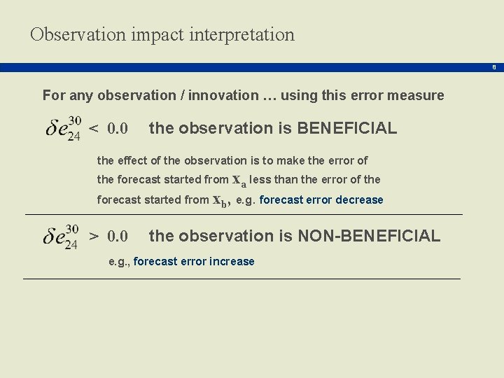 Observation impact interpretation 8 For any observation / innovation … using this error measure
