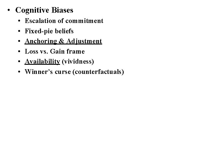  • Cognitive Biases • • • Escalation of commitment Fixed-pie beliefs Anchoring &