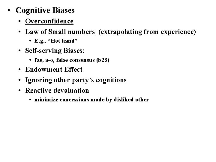  • Cognitive Biases • Overconfidence • Law of Small numbers (extrapolating from experience)